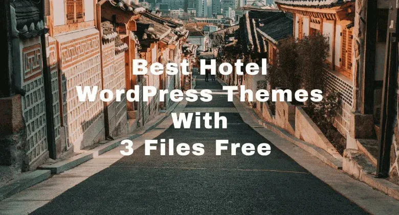 5 Best Hotel WordPress Themes With 3 Files Free